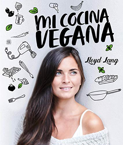 Mi cocina vegana: Las Recetas de Lloyd Lang (COCINA VEGANA Y VEGETARIANA)