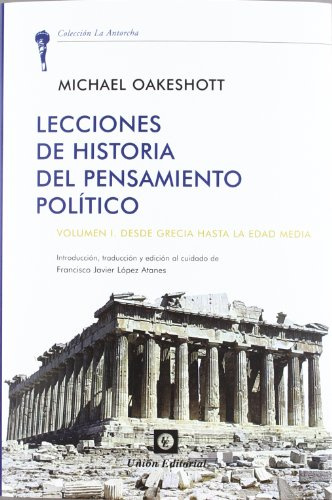 Lecciones de Historia del Pensamiento Político: Voumen I: Desde Grecia hasta la Edad Media (La Antorcha)