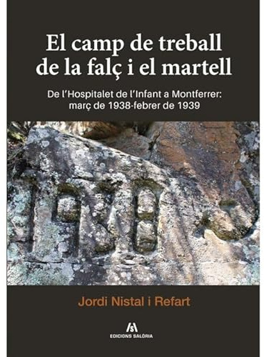 El camp de treball de la falç i el martell: De l'Hospitalet de l'Infant a Montferrer: març de 1938-febrer de 1939: 5
