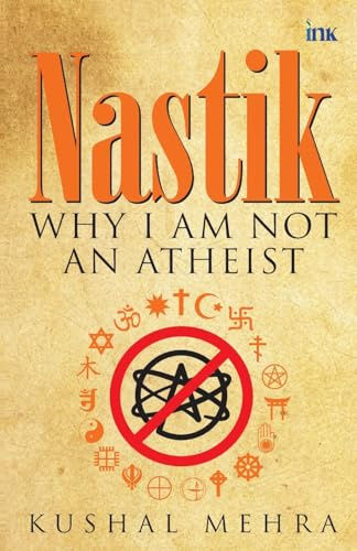 Nastik: Why I Am Not an Atheist