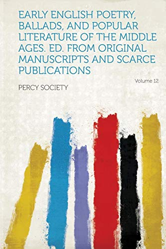 Early English Poetry, Ballads, and Popular Literature of the Middle Ages. Ed. from Original Manuscripts and Scarce Publications Volume 12