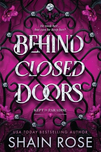 Behind Closed Doors: A totally addictive, unputdownable billionaire dark romance (Paradise Grove)