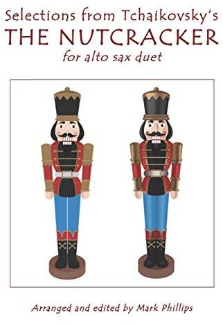 Selections from Tchaikovsky's THE NUTCRACKER for alto sax duet (Alto Sax Duet Anthology Series)