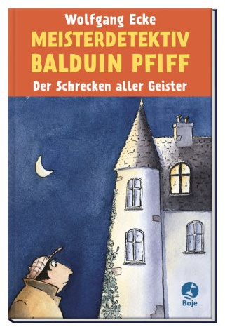 Meisterdetektiv Balduin Pfiff: Der Schrecken aller Geister
