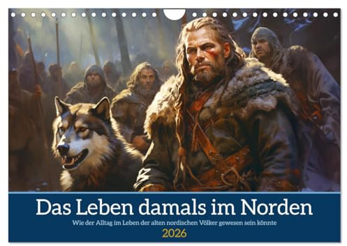 Das Leben damals im Norden (Wandkalender 2026 DIN A4 quer), CALVENDO Monatskalender: Bei den Kelten, Germanen oder Wikingern... historisch unkorrekt aber voller Leben (CALVENDO Menschen)