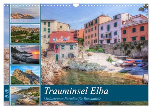 Trauminsel Elba: Mediterranes Paradies für Romantiker (Wandkalender 2026 DIN A3 quer), CALVENDO Monatskalender: Die immergrüne Insel Elba ist eine der schönnsten im Mittelmeer. (CALVENDO Orte)