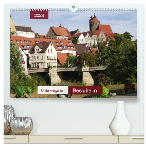 Unterwegs in Besigheim (hochwertiger Premium Wandkalender 2026 DIN A2 quer), Kunstdruck in Hochglanz: Ein empfehlenswertes Ausflugsziel (CALVENDO Orte)