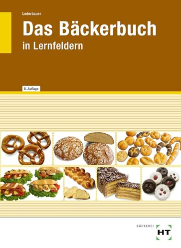 Das Bäckerbuch: in Lernfeldern