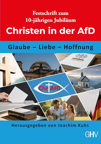 Festschrift zum 10-jährigen Jubiläum der Christen in der AfD: Glaube – Liebe – Hoffnung