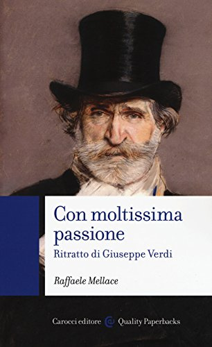 Con moltissima passione. Ritratto di Giuseppe Verdi (Quality paperbacks)