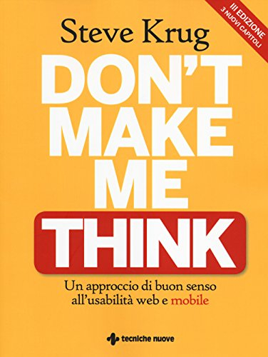 Don't make me think. Un approccio di buon senso all'usabilità web e mobile (Informatica. Internet)