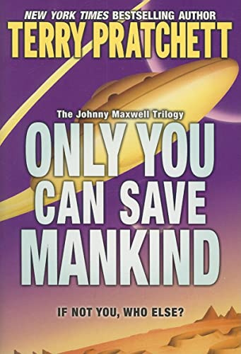 Only You Can Save Mankind: A Witty Science Fiction Adventure about Saving the Galactic Hordes for Children (Ages 8-12) (Johnny Maxwell Trilogy, 1)