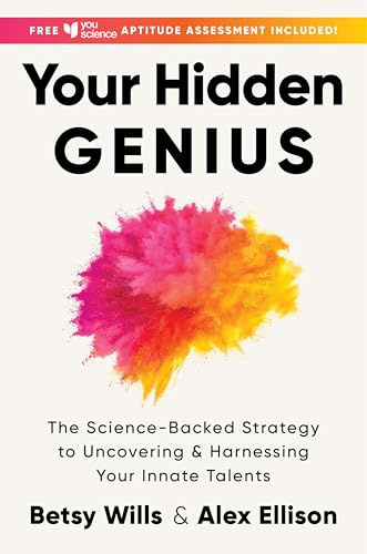 Your Hidden Genius: The Science-Backed Strategy to Uncovering and Harnessing Your Innate Talents―An Innovative Psychology How-To with a Career-Focused Approach