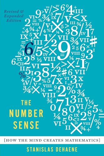 The Number Sense: How the Mind Creates Mathematics, Revised and Updated Edition: How the Mind Creates Mathematics (Revised, Updated)