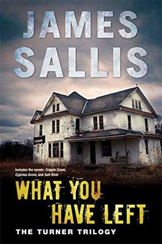 What you Have Left: The Turner Trilogy; Cypress Grove; Cripple Creek; Salt River