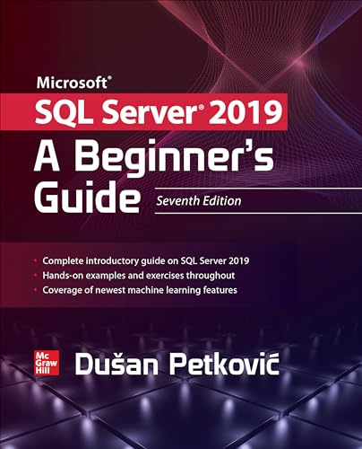 Microsoft SQL Server 2019: A Beginner's Guide, Seventh Edition (DATABASE & ERP - OMG)