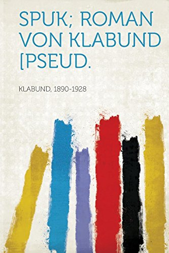 Spuk; Roman Von Klabund [pseud.