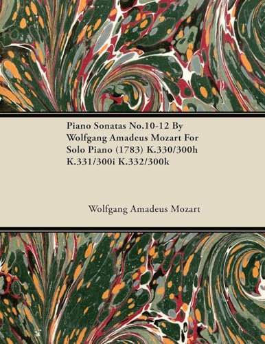 Piano Sonatas No.10-12 by Wolfgang Amadeus Mozart for Solo Piano (1783) K.330/300h K.331/300i K.332/300k