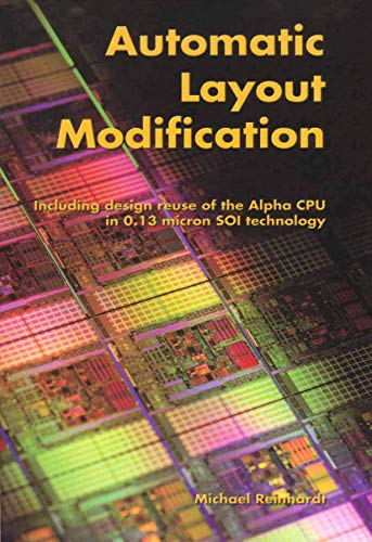Automatic Layout Modification: Including design reuse of the Alpha CPU in 0.13 micron SOI technology