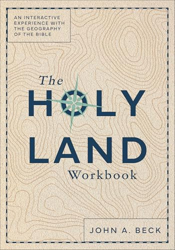 Holy Land Workbook, The: An Interactive Experience with the Geography of the Bible