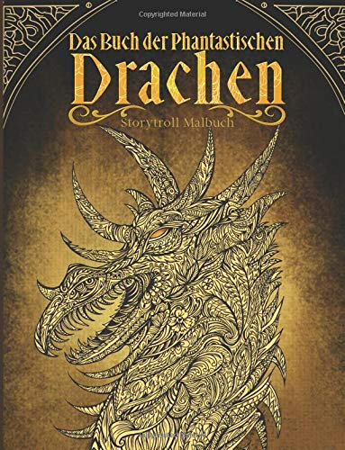 Das Buch der phantastischen Drachen: Malbuch für Erwachsene und Kinder (Fantasy, Meditation, Entspannung)