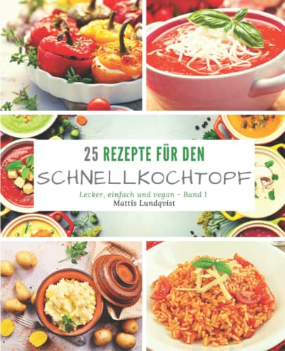 25 Rezepte für den Schnellkochtopf: lecker, einfach und vegan
