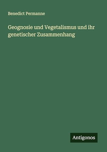 Geognosie und Vegetalismus und ihr genetischer Zusammenhang