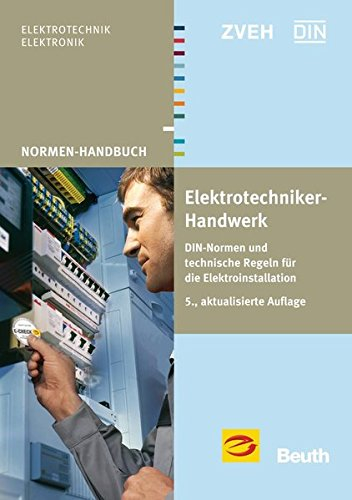 Elektrotechniker-Handwerk: DIN-Normen und technische Regeln für die Elektroinstallation (Normen-Handbuch)