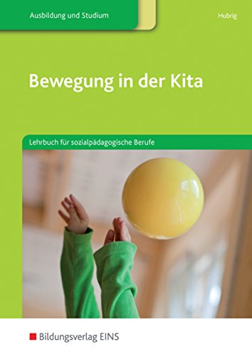 Bewegung in der Kita: Lehrbuch für sozialpädagogische Berufe