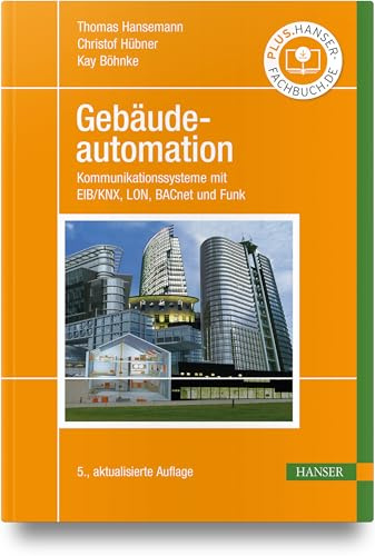 Gebäudeautomation: Kommunikationssysteme mit EIB/KNX, LON, BACnet und Funk