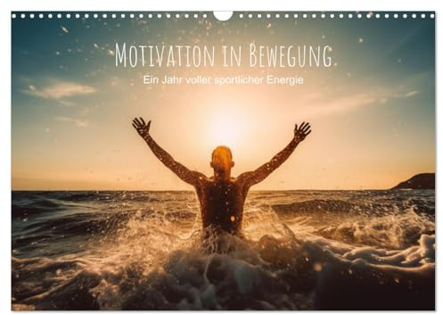 Motivation in Bewegung - Ein Jahr voller sportlicher Energie (Wandkalender 2026 DIN A3 quer), CALVENDO Monatskalender: Inspirierende Sportmotive: Der ... für ein aktives Jahr! (CALVENDO Sport)