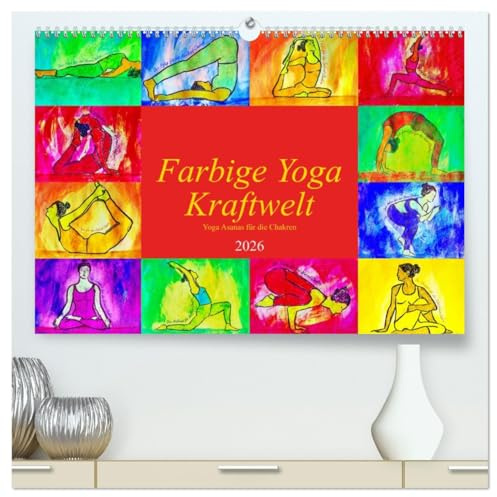 Farbige Yoga Kraftwelt - Yoga Asanas für die Chakren (hochwertiger Premium Wandkalender 2026 DIN A2 quer), Kunstdruck in Hochglanz: Künstlerische Darstellung von Yoga Asanas. (CALVENDO Sport)