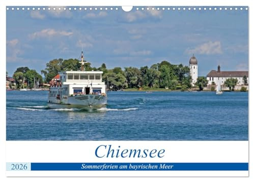 Chiemsee - Sommerferien am bayrischen Meer (Wandkalender 2026 DIN A3 quer), CALVENDO Monatskalender: Ob auf dem Wasser, beim Wandern oder mit dem ... ist immer ein Erlebnis (CALVENDO Orte)