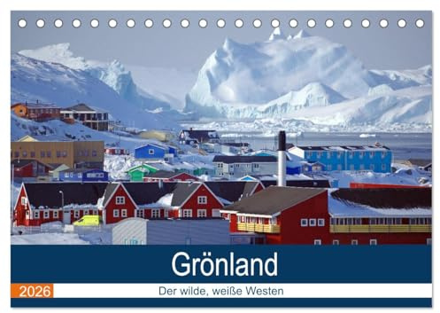 Grönland - Der wilde, weiße Westen (Tischkalender 2026 DIN A5 quer), CALVENDO Monatskalender: Eine winterliche Reise durch einige der spektakulärtsten Plätze Westgrönlands (CALVENDO Orte)