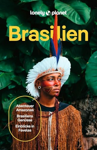 LONELY PLANET Reiseführer Brasilien: Eigene Wege gehen und Einzigartiges erleben.