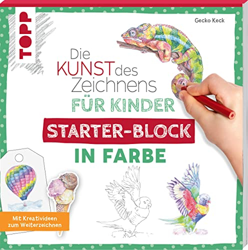 Die Kunst des Zeichnens für Kinder Starter-Block - In Farbe: Mit Kreativideen zum Weiterzeichnen