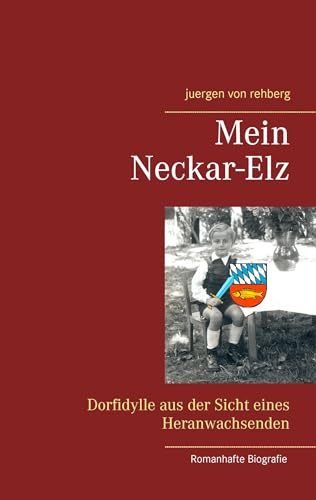 Mein Neckar-Elz: Dorfidylle aus der Sicht eines Heranwachsenden