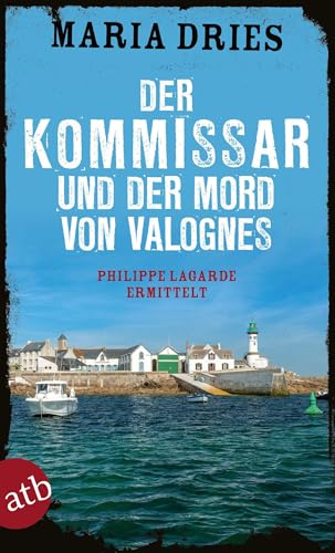 Der Kommissar und der Mord von Valognes: Philippe Lagarde ermittelt (Kommissar Philippe Lagarde, Band 15)