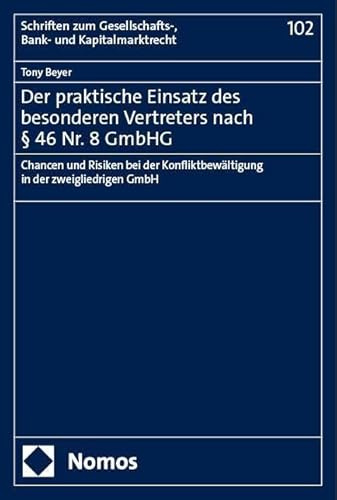 Der praktische Einsatz des besonderen Vertreters nach § 46 Nr. 8 GmbHG: Chancen und Risiken bei der Konfliktbewältigung in der zweigliedrigen GmbH ... Gesellschafts-, Bank- und Kapitalmarktrecht)
