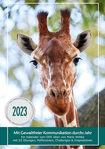 Kalender 2023: Mit Gewaltfreier Kommunikation durchs Jahr: Ein Kalender zum GFK üben von Marie Wittke mit 52 Übungen, Reflexionen, Challenges und Inspirationen