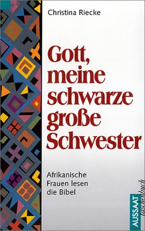 Gott, meine schwarze grosse Schwester. Afrikanische Frauen lesen die Bibel