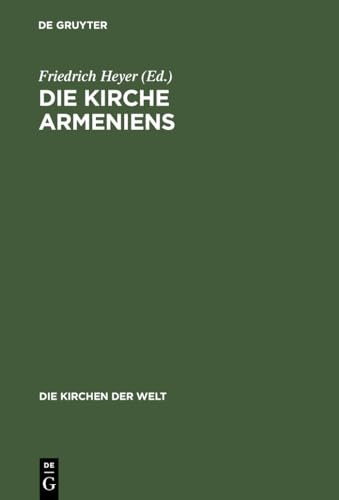 Die Kirche Armeniens: Eine Volkskirche zwischen Ost und West (Die Kirchen der Welt, 18, Band 18)