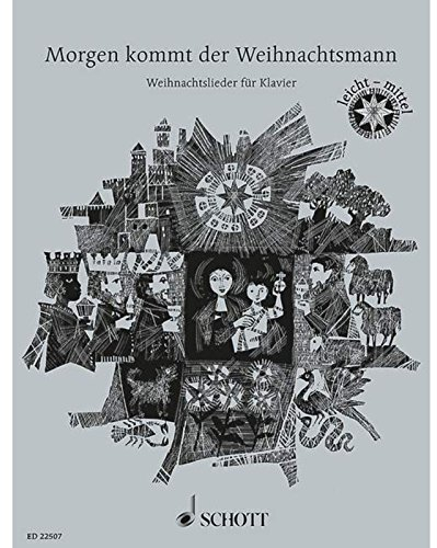 Morgen kommt der Weihnachtsmann: 33 beliebte Weihnachtslieder, leicht bis mittelschwer. Klavier.