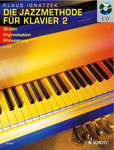 Die Jazzmethode für Klavier - Solo: Skalen - Improvisation - Artikulation. Band 2. Klavier.