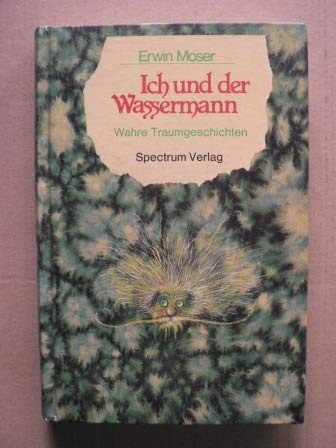 Ich und der Wassermann. Wahre Traumgeschichten
