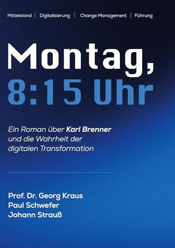 Montag, 08.15 Uhr: Ein Roman über Karl Brenner und die Wahrheit der digitalen Transformation
