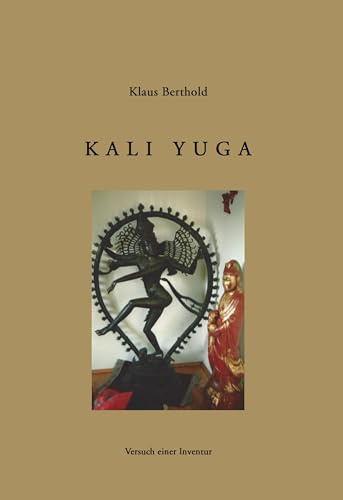Kali Yuga: Versuch einer Inventur