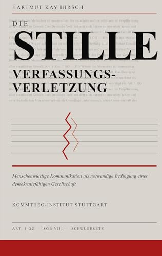 Die stille Verfassungsverletzung: Menschenwürdige Kommunikation als notwendige Bedingung einer demokratiefähigen Gesellschaft