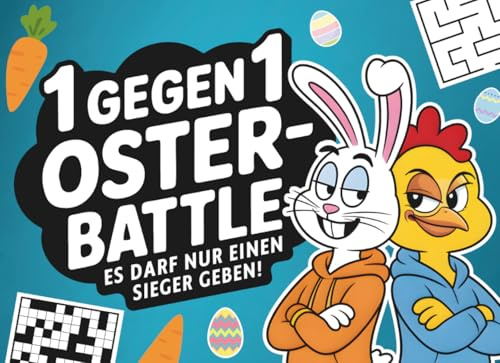 1 gegen 1 Oster Battle: 25 spannende Rätsel-Duelle & Challenges für Zwei! Perfektes Geschenk zu Ostern