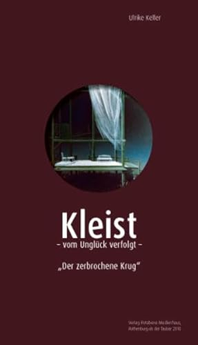 Kleist - vom Unglück verfolgt: Der zerbrochene Krug